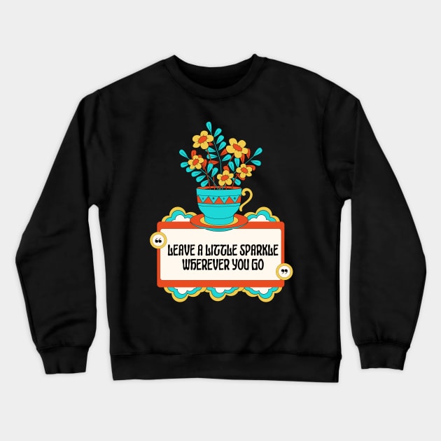 Leave A Little Sparkle Wherever You Go Crewneck Sweatshirt by Truly